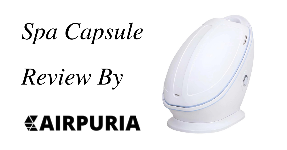 Spa Capsule Review What Is It? How Does it Work?(Updated) Airpuria
